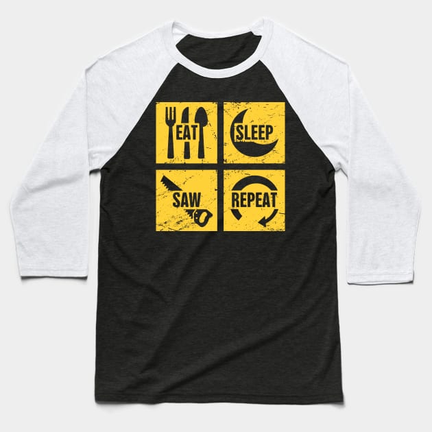 Eat, Sleep, Saw, Repeat | Funny Carpenter Graphic Baseball T-Shirt by MeatMan